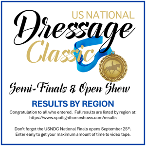 US National Dressage Classic SEMI-FINALS Results Now Posted